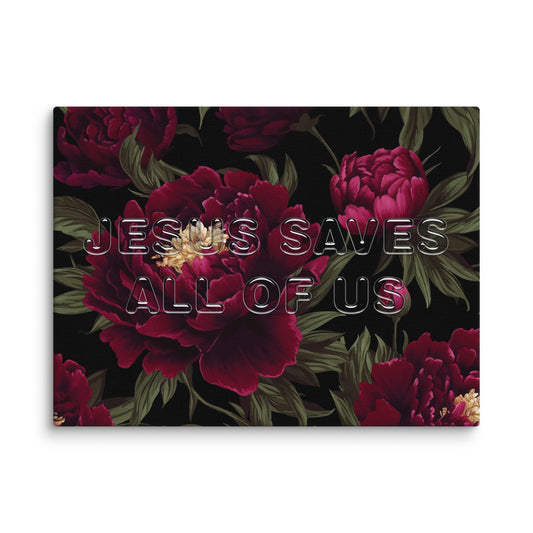 Jesus Saves All Of Us Canvas Floral Print With Glass Effect Font Wall Art