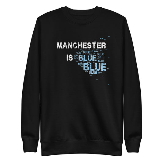 Manchester Is Blue Sweatshirt City Football Premium Unisex Sweatshirt Funny City Slogan Sweatshirt