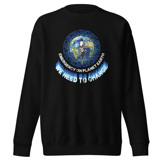 Climate Change Sweatshirt Emergency On Planet Earth Sweater Unisex Premium Sweatshirt