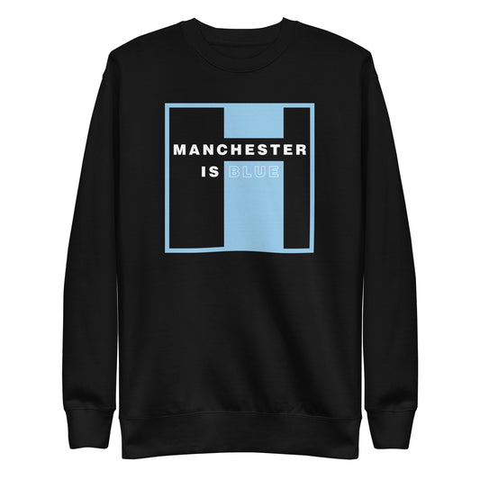 Manchester Is Blue Sweatshirt Manchester City Funny Football Supporter Premium Unisex Sweatshirt