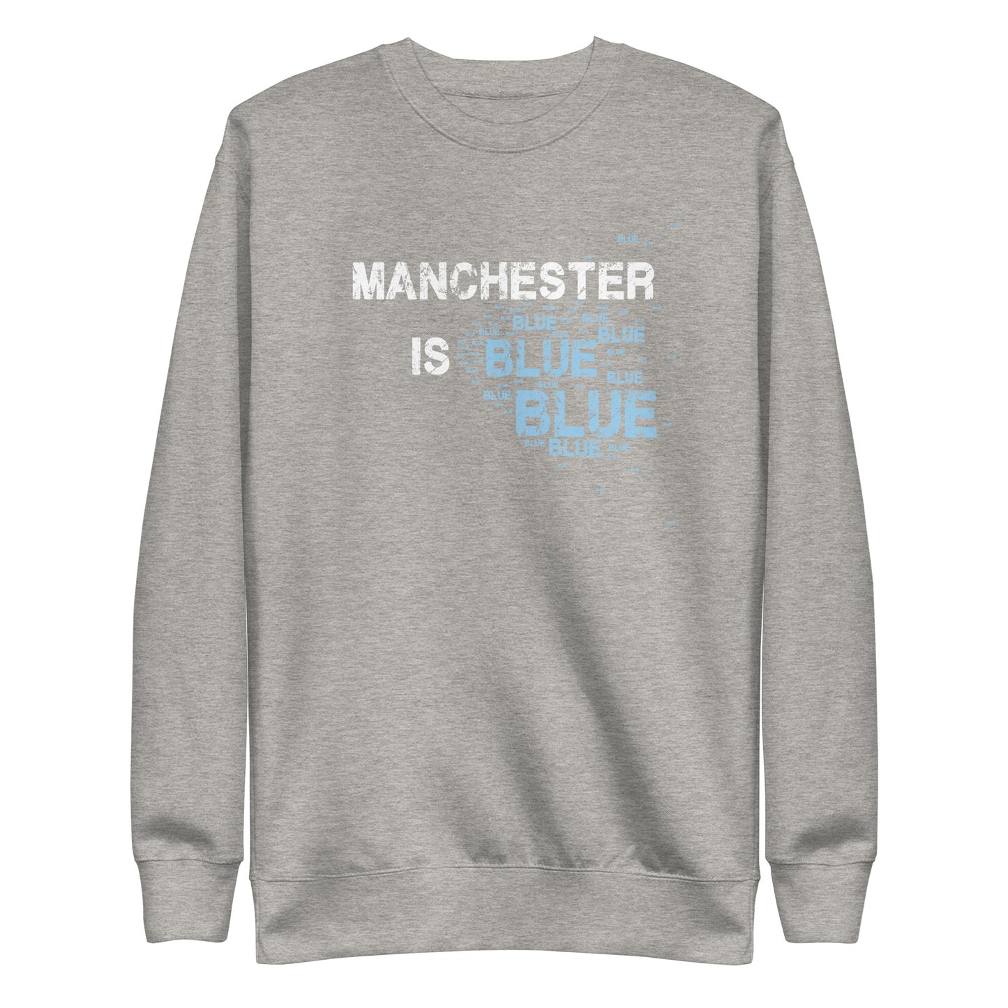 Manchester Is Blue Sweatshirt City Football Premium Unisex Sweatshirt Funny City Slogan Sweatshirt