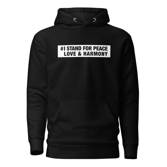 I Stand For Peace Love & Harmony Political Message Unisex Premium Hoodie